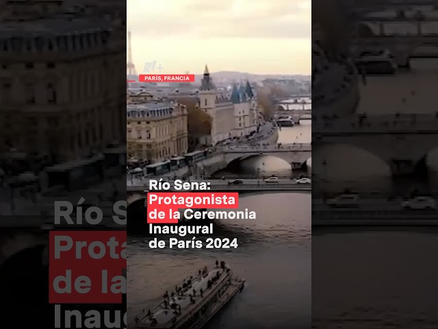 ⁣Río Sena: Protagonista de la ceremonia inaugural de París 2024 - N+ #Shorts