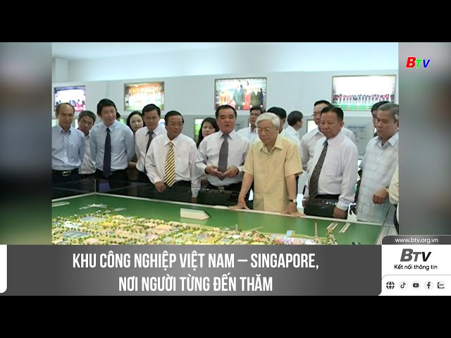 Khu công nghiệp Việt Nam – Singapore, nơi Người từng đến thăm