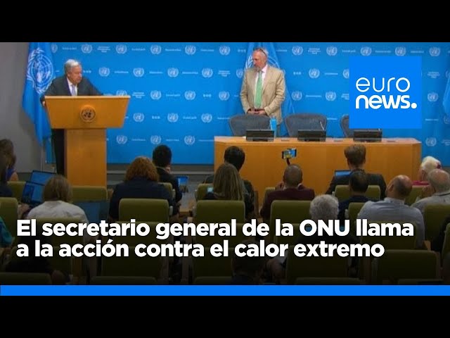 ⁣El secretario general de la ONU llama a la acción contra el calor extremo