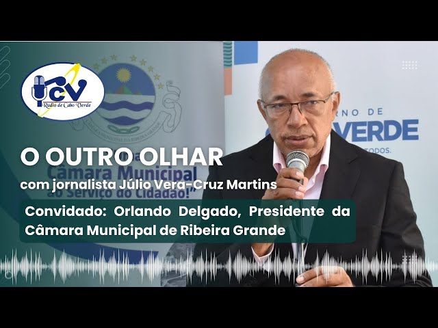 ⁣O OUTRO OLHAR RCV Orlando Delgado, Presidente da Câmara Municipal de Ribeira Grande