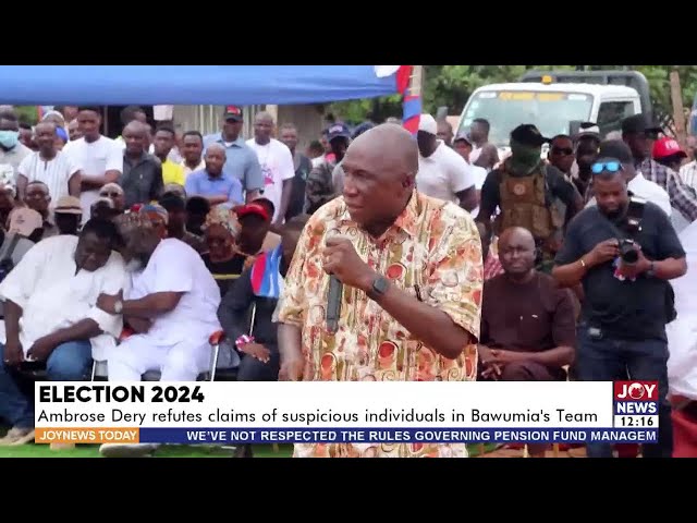Ambrose Dery refutes claims of suspicious individuals in Bawumia's Team | Joy News Today (26-4-