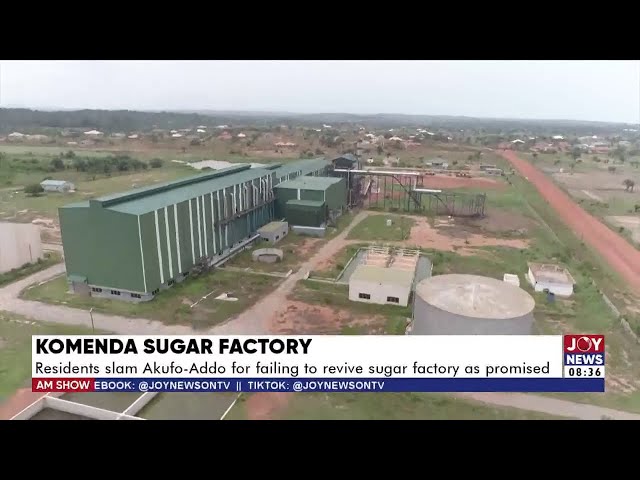 ⁣Komenda Sugar Factory: Residents slam Akufo-Addo for failing to revive Sugar Factory as promised