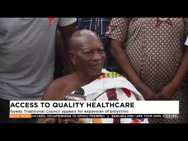 Gyedu Traditional Council appeals for expansion of polyclinic- Premtobre Kasee on AdomTV (26-7-24)