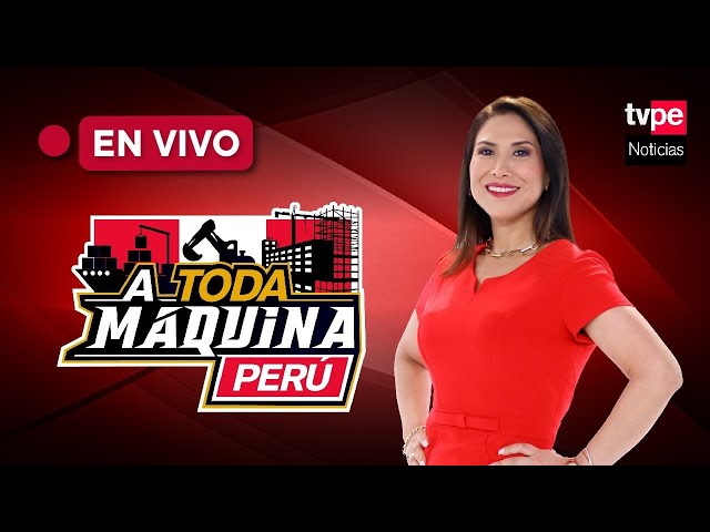 TVPerú Noticias EN VIVO: "A Toda Máquina Perú" del viernes 26 de julio del 2024