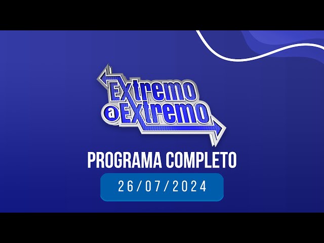 EN VIVO: De Extremo a Extremo  26/07/2024