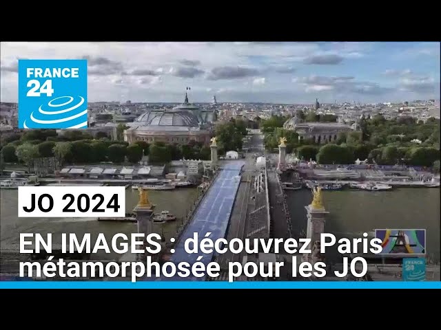 ⁣EN IMAGES : découvrez Paris métamorphosée pour accueillir les Jeux Olympiques • FRANCE 24