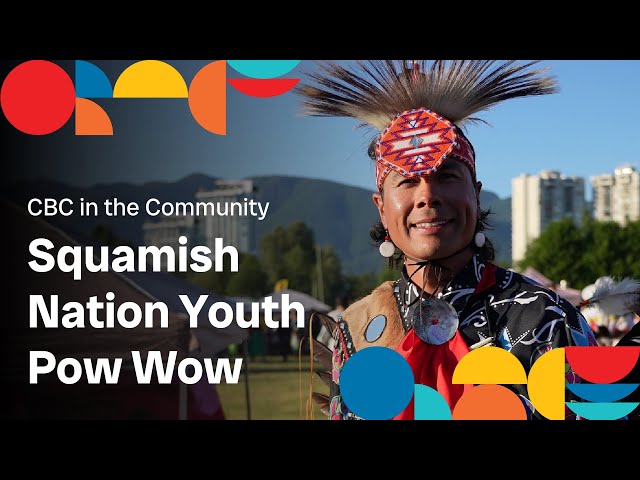2024 Squamish Nation Youth Pow Wow | CBC in the Community