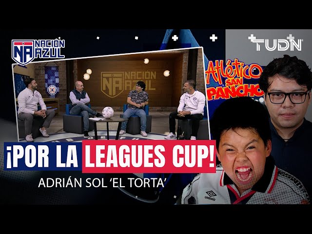  NACIÓN AZUL: ¡La MÁQUINA va por la Leagues Cup!  El 'Torta' y Atlético San Pancho en la c