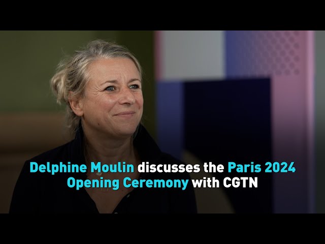 Delphine Moulin discusses the Paris 2024 Opening Ceremony with CGTN