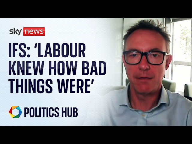 ⁣'Of course they knew': Labour government aware of poor state of public finances, says IFS 