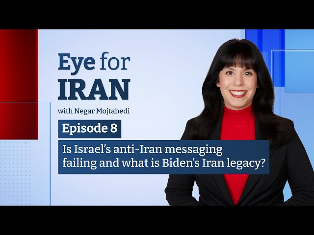 Eye for Iran | Ep 8 | Is Israel's anti-Iran messaging failing and what is Biden's Iran leg