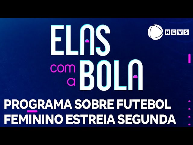⁣Elas Com a Bola: programa dedicado ao futebol feminino estreia segunda (29) na Record News