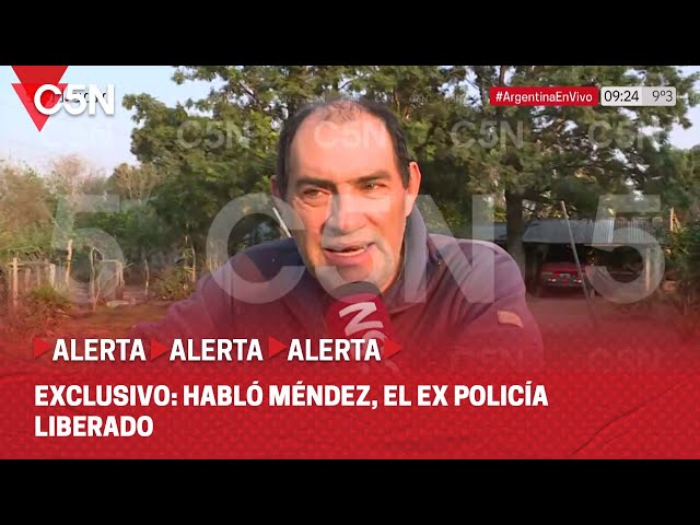 EXCLUSIVO: HABLÓ MÉNDEZ, EL EX POLICÍA LIBERADO