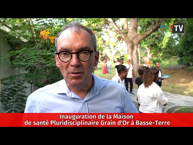 Inauguration de la Maison de santé Pluridisciplinaire Grain d'Or à Basse-Terre