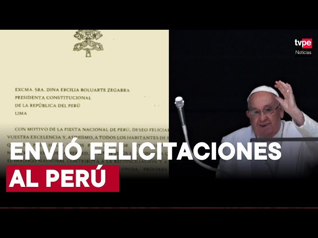 Papa Francisco felicitó a todos los peruanos por Fiestas Patrias