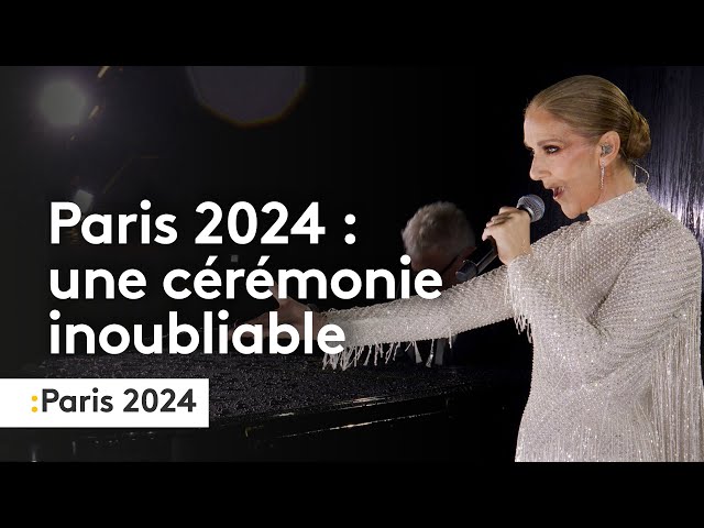 Paris 2024 : une cérémonie d'ouverture inoubliable