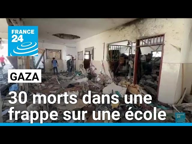 Une frappe sur une école à Gaza fait 30 morts selon un ministère du Hamas • FRANCE 24