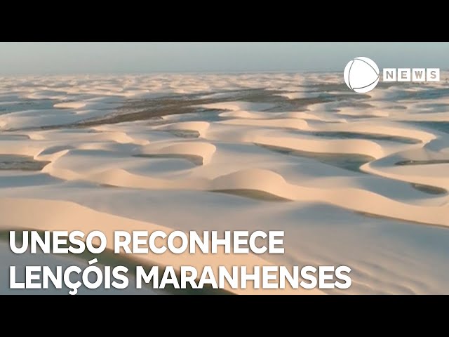 Lençóis Maranhenses são declarados Patrimônio Natural da Humanidade pela Unesco