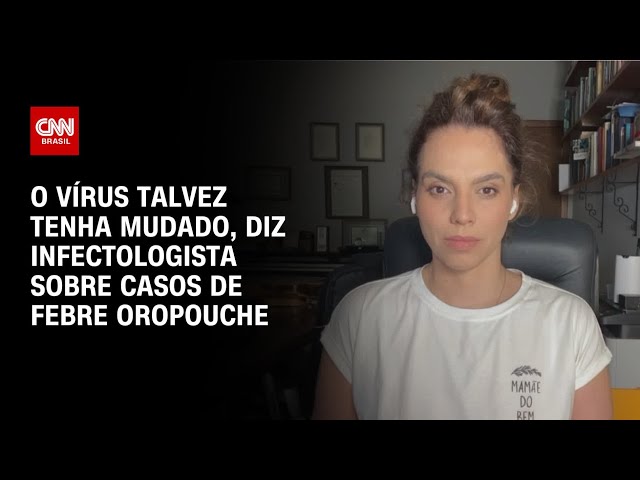 O vírus talvez tenha mudado, diz infectologista sobre casos de febre oropouche | AGORA CNN