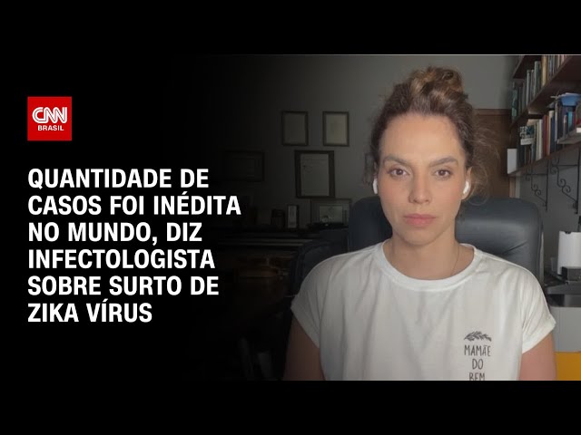 Quantidade de casos foi inédita no mundo, diz infectologista sobre surto de zika vírus | AGORA CNN