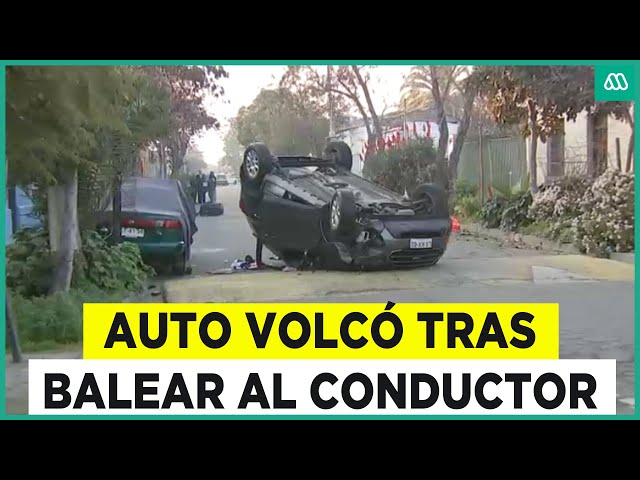 Conductor muere tras ataque armado: Volcó el vehículo tras los disparos