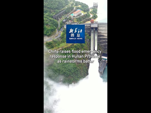 ⁣Xinhua News | China raises flood emergency response in Hunan Province as rainstorms batter