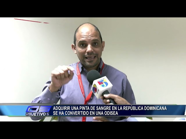 ⁣Adquirir una pinta de sangre es la republica dominicana se ha convertido en una odisea | Objetivo 5