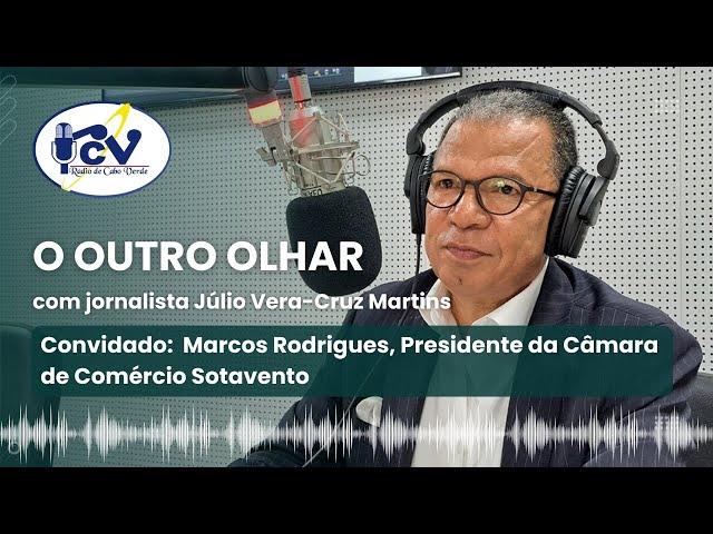 ⁣O Outro Olhar | 29 julho de 2024 com Marco Rodrigues, Presidente da Câmara de Comércio de Sotavento