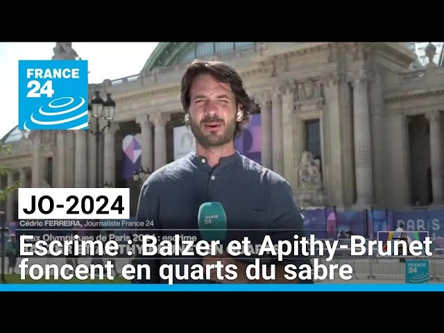 JO-2024 / Escrime : les Françaises Balzer et Apithy-Brunet foncent en quarts du sabre • FRANCE 24