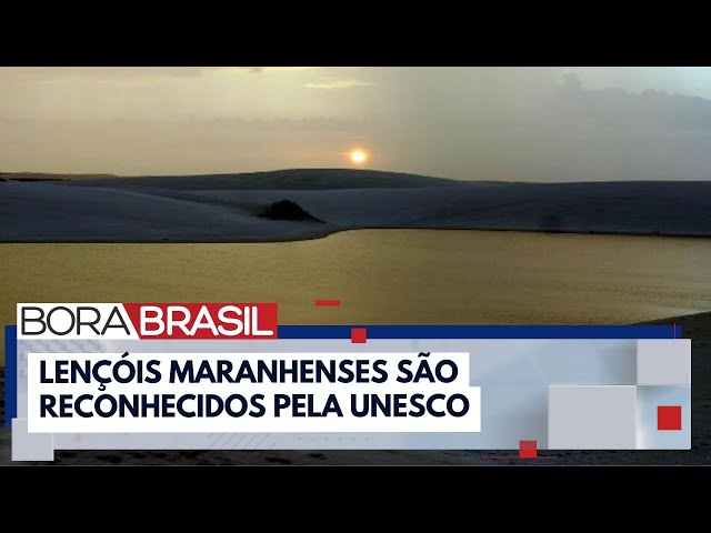 Unesco reconhece lençóis maranhenses como patrimônio da humanidade | Bora Brasil