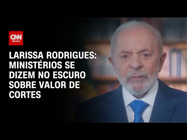 Larissa Rodrigues: Ministérios se dizem no escuro sobre valor de cortes | LIVE CNN