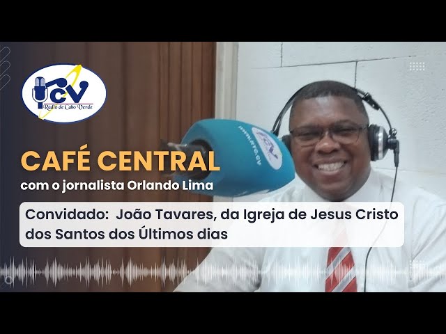 ⁣CAFÉ CENTRAL RCV com João Tavares, da Igreja de Jesus Cristo dos Santos dos Últimos dias