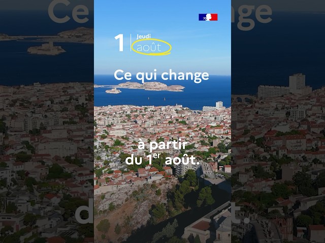 VOICI CE QUI CHANGE EN FRANCE À PARTIR DU 1ER AOÛT