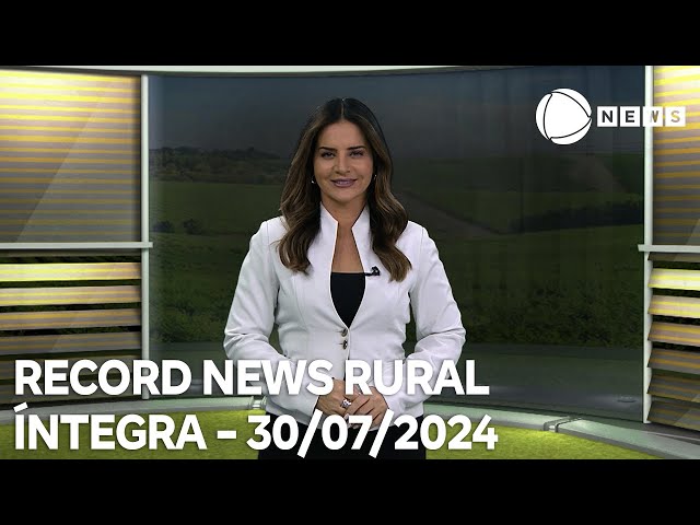 Record News Rural - 30/07/2024