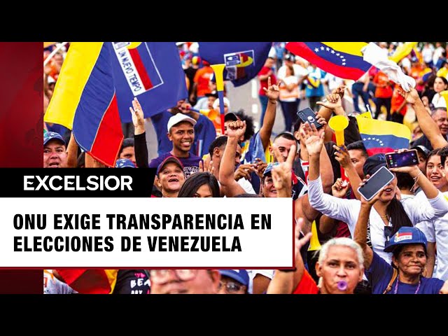 ONU pide ‘transparencia total’ en los resultados electorales en Venezuela