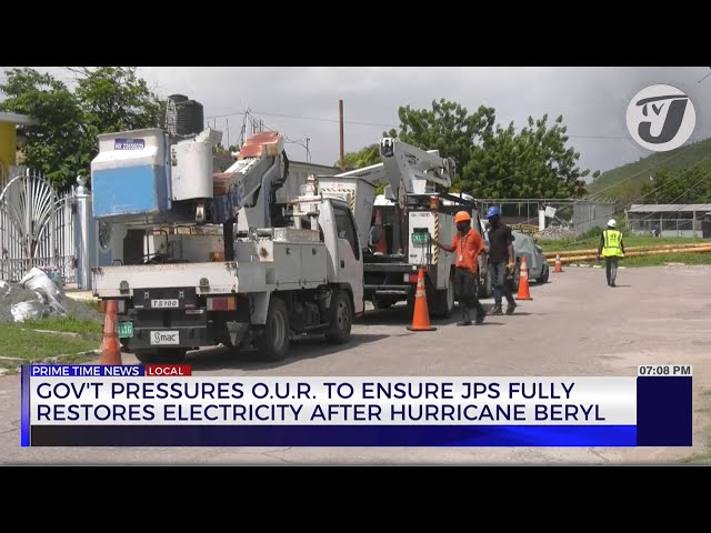 ⁣Gov't Pressures O.U.R to Ensure JPS Fully Restores Electricity after Hurricane Beryl | TVJ News