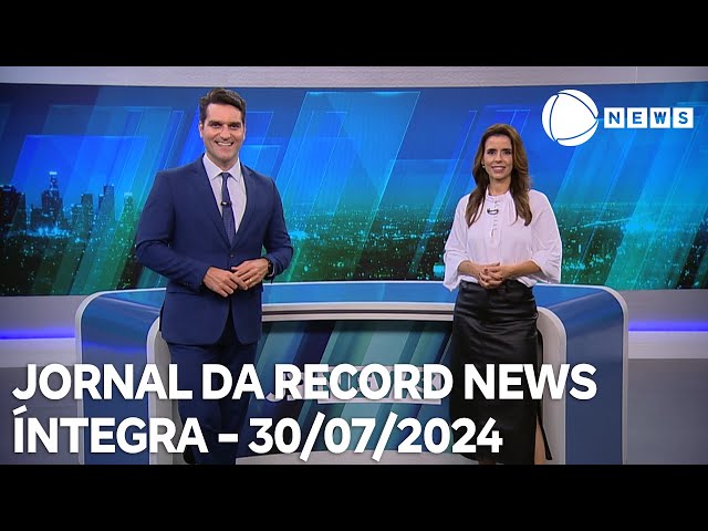 Jornal da Record News - 30/07/2024