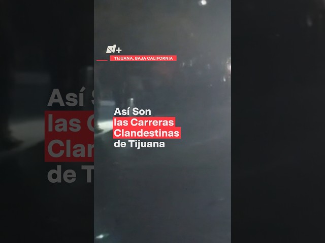 Así son las carreras clandestinas de Tijuana - N+ #Shorts