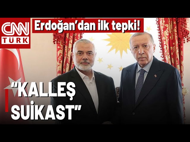 SON DAKİKA!  Cumhurbaşkanı Erdoğan'dan Haniye'nin Ölümüne Tepki! "Suikastı Lanetliyor