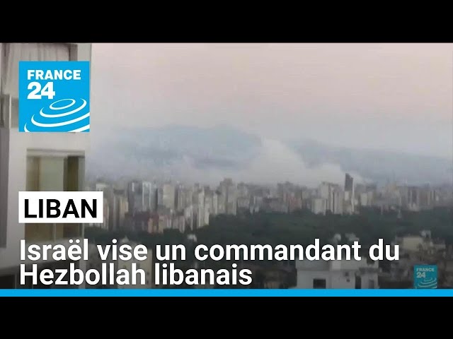 Israël vise un commandant du Hezbollah libanais dans la banlieue sud de Beyrouth • FRANCE 24