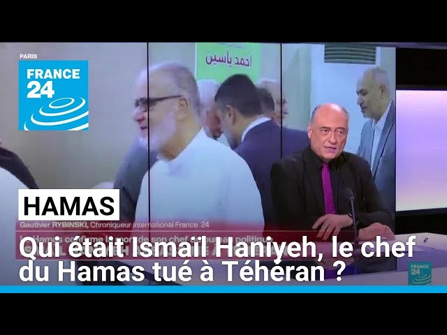 Qui était Ismaïl Haniyeh, le chef du Hamas tué à Téhéran ? • FRANCE 24