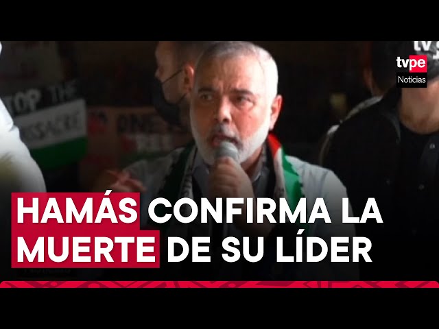 Hamás anuncia el asesinato de su líder Haniyeh en un ataque "sionista" en Teherán