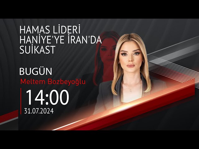  #CANLI | Meltem Bozbeyoğlu ile Bugün | 31 Temmuz 2024 | HABER #CNNTÜRK