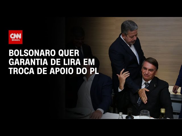 Bolsonaro quer garantia de Lira em troca de apoio do PL | BASTIDORES CNN