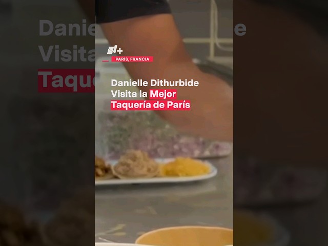 ⁣Danielle Dithurbide visita la mejor taquería de París #shorts #nmas