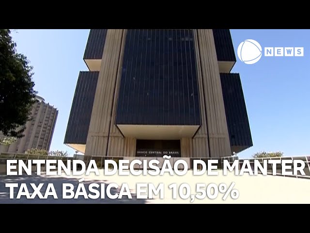 ⁣Entenda decisão do Copom de manter taxa básica de juros em 10,50%