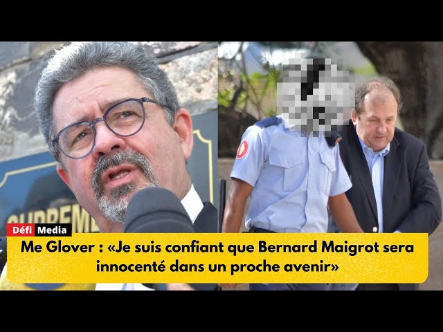 Me Glover : «Je suis confiant que Bernard Maigrot sera innocenté dans un proche avenir»