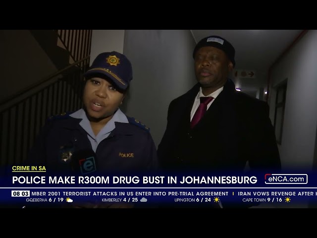 Police make R300m drug bust in Johannesburg