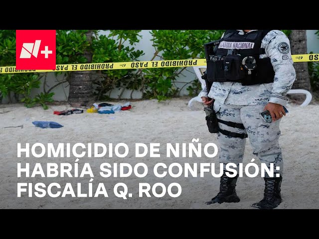 Homicidio de Niño en Cancún Habría Sido una Confusión