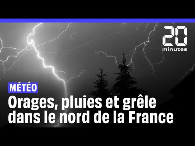 Météo : De violents orages ont causé beaucoup de dégâts dans le nord de la France